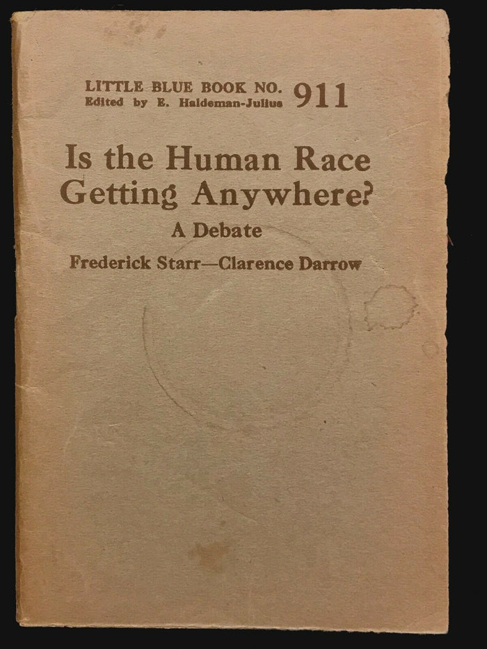 IS THE HUMAN RACE GETTING ANYWHERE? A DEBATE - F. Starr, Clarence Darrow, 1926
