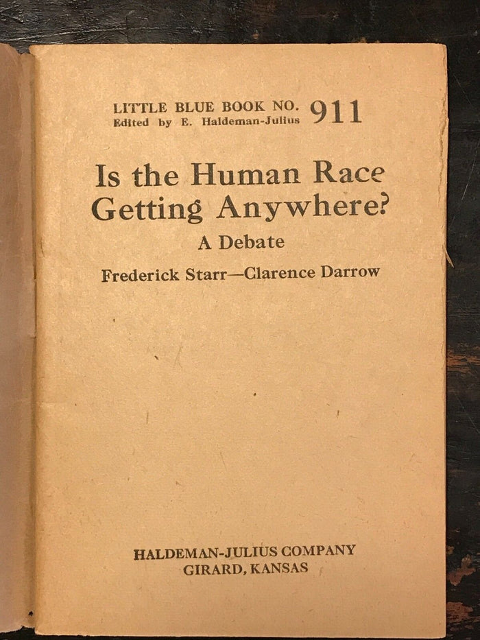 IS THE HUMAN RACE GETTING ANYWHERE? A DEBATE - F. Starr, Clarence Darrow, 1926