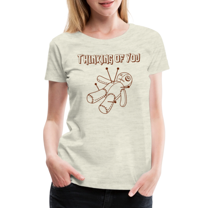 Thinking of You Voodoo Doll Women’s Premium T-Shirt - heather oatmeal