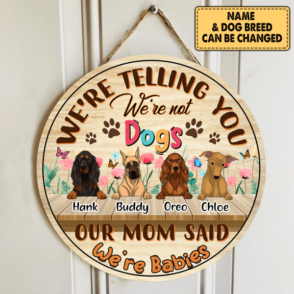 We're Telling You We're Not Dogs, Our Mom Said We're Babies 2 - Round Door Sign